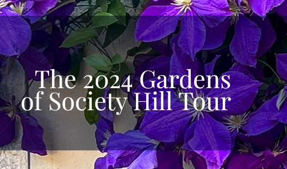Step into Secret Gardens: The 2024 Gardens of Society Hill Tour